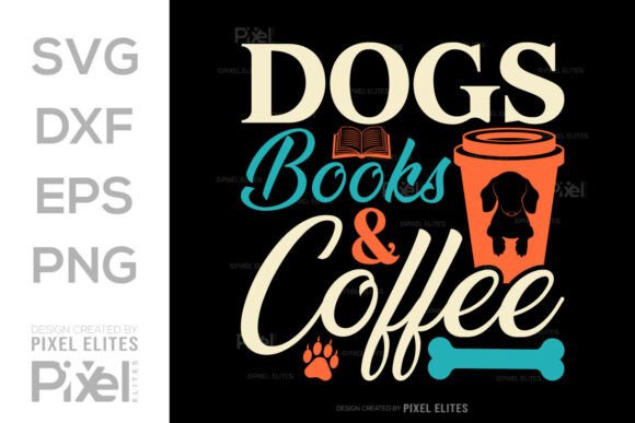 Dogs Books and Coffee SVG Cut File Quote