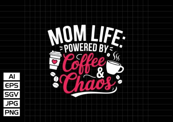 Mom Life Powered by Coffee Chaos