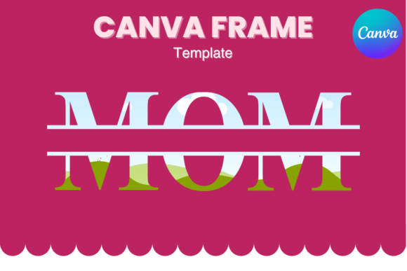 MOM Split Canva Frame for Mother’s Day