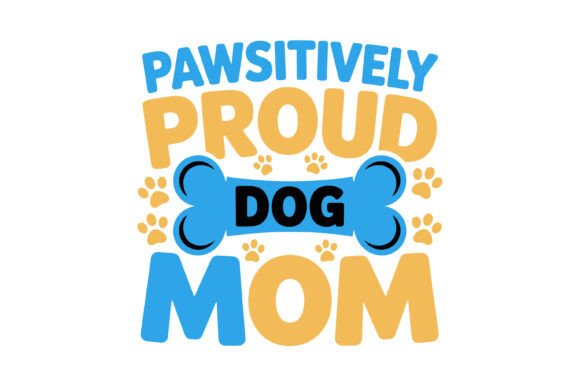 Pawsitively Proud Dog Mom