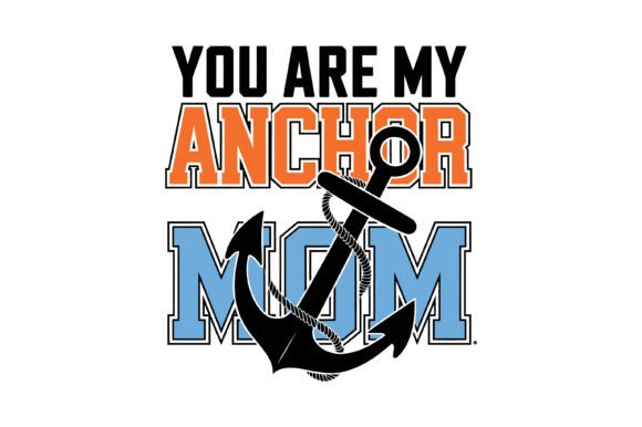 You Are My Anchor Mom